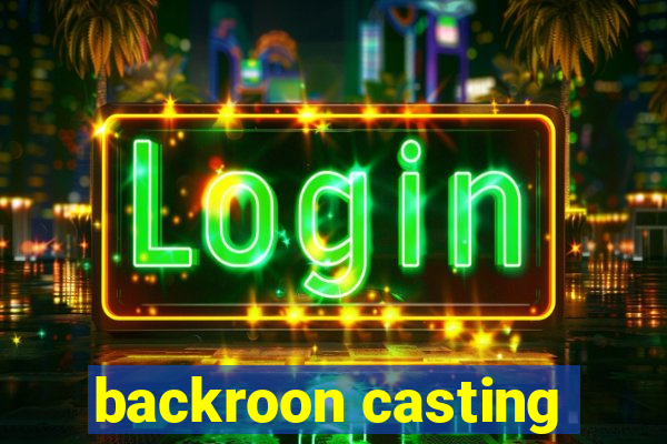 backroon casting